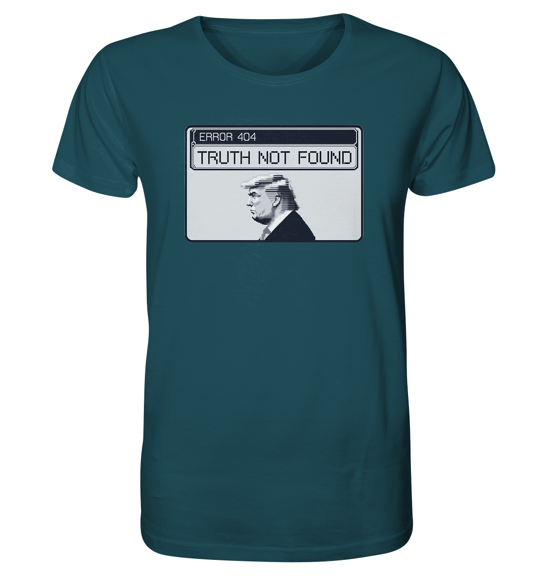 Dump Trump - Error 404: Truth not found - Organic Shirt - ThreadLabs