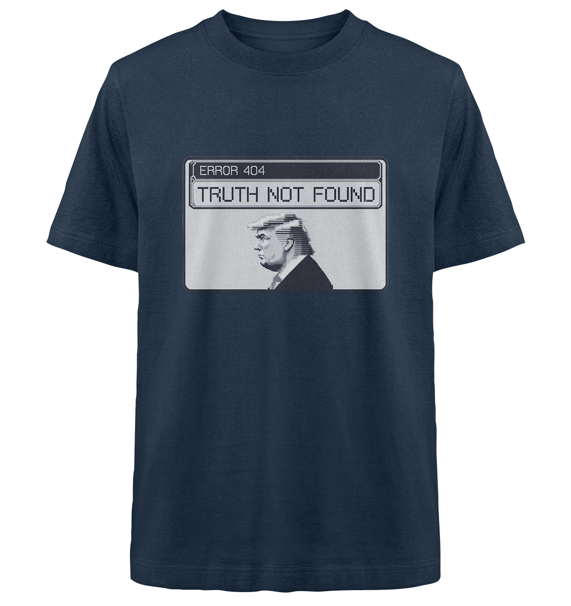 Dump Trump - Error 404: Truth not found - Heavy Oversized Organic Shirt - ThreadLabs