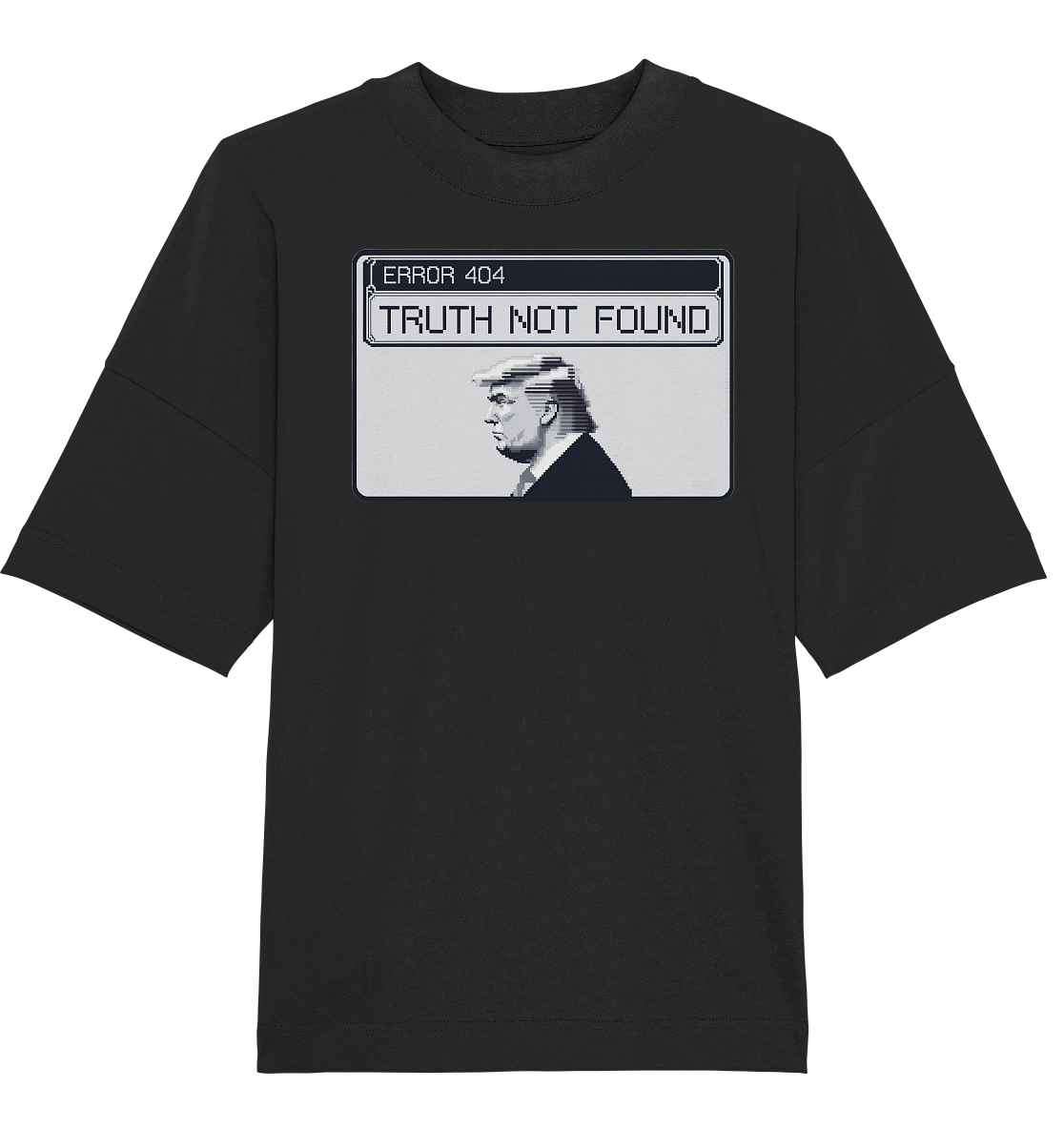 Dump Trump - Error 404: Truth not found - Organic Oversize Shirt - ThreadLabs
