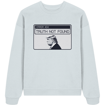 Dump Trump - Error 404: Truth not found - Organic Oversize Sweatshirt - ThreadLabs