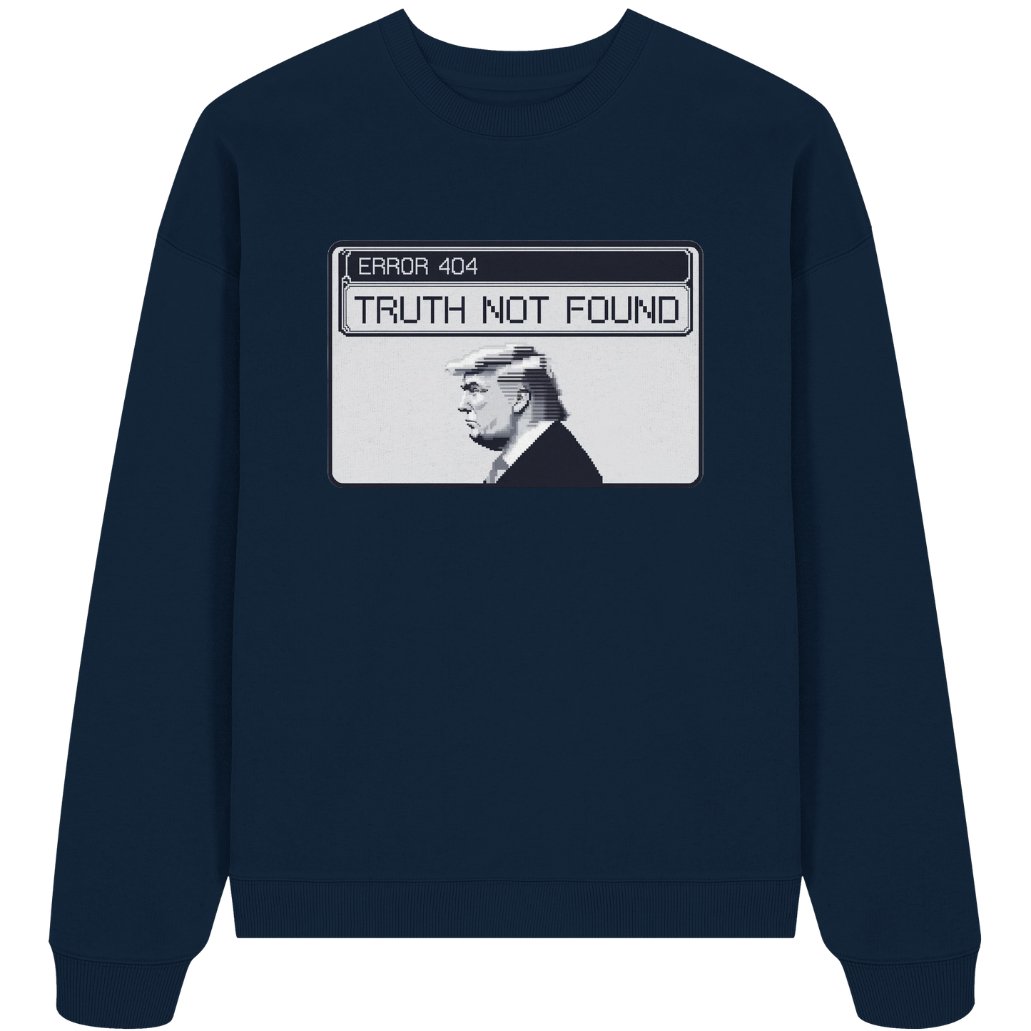 Dump Trump - Error 404: Truth not found - Organic Oversize Sweatshirt - ThreadLabs