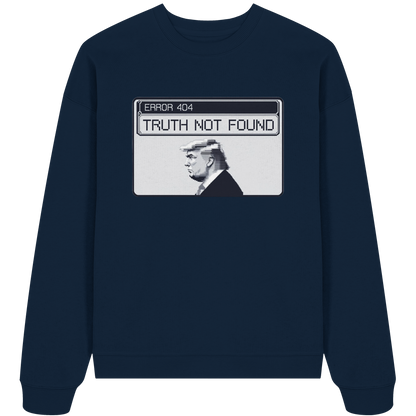 Dump Trump - Error 404: Truth not found - Organic Oversize Sweatshirt - ThreadLabs