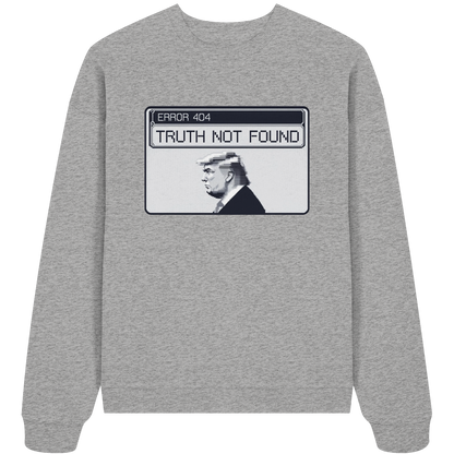 Dump Trump - Error 404: Truth not found - Organic Oversize Sweatshirt - ThreadLabs