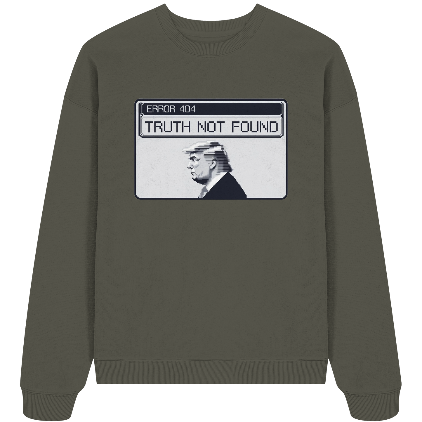 Dump Trump - Error 404: Truth not found - Organic Oversize Sweatshirt - ThreadLabs
