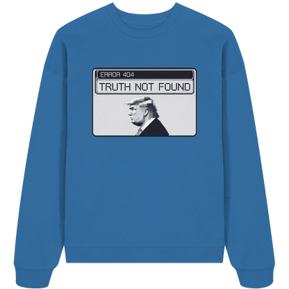 Dump Trump - Error 404: Truth not found - Organic Oversize Sweatshirt - ThreadLabs