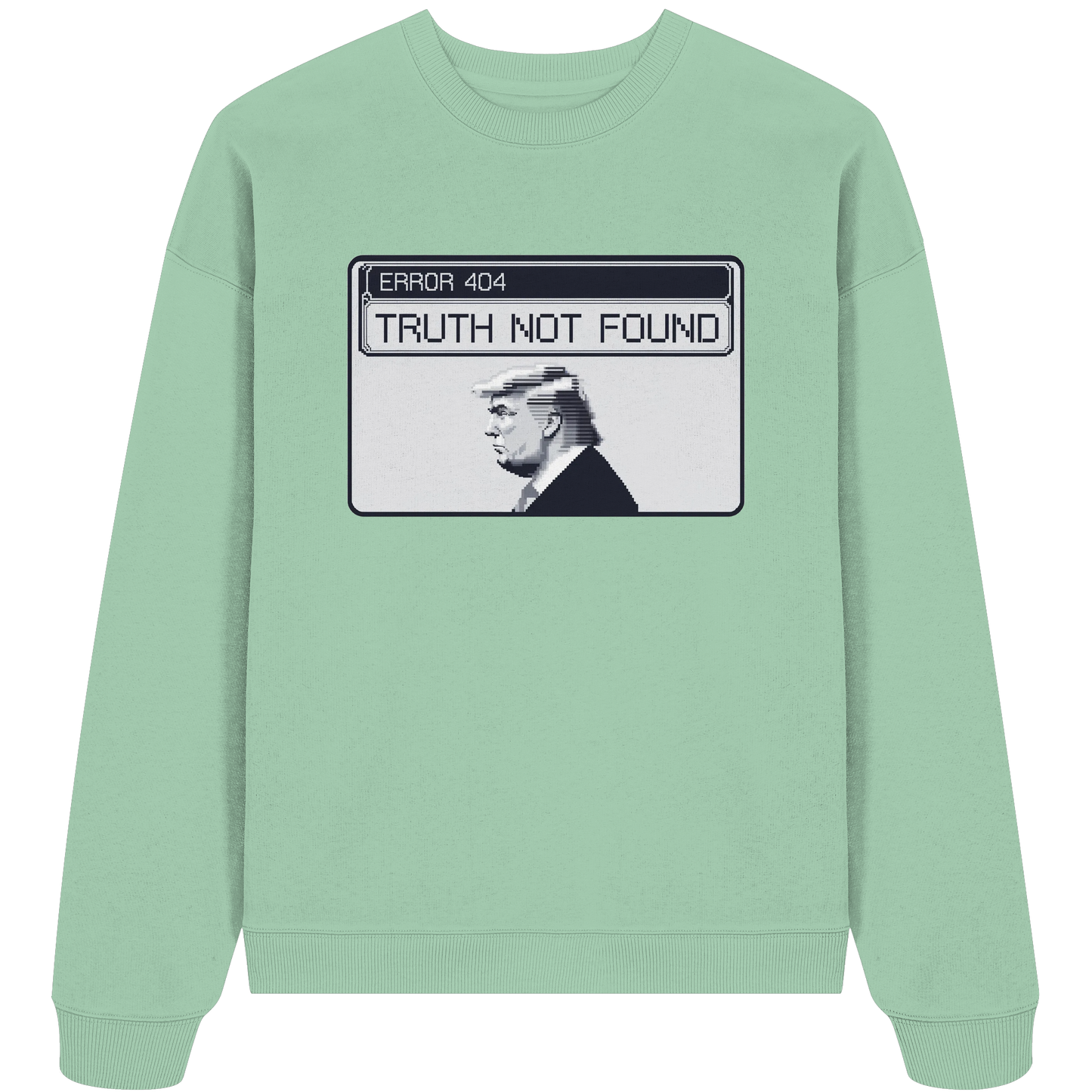Dump Trump - Error 404: Truth not found - Organic Oversize Sweatshirt - ThreadLabs