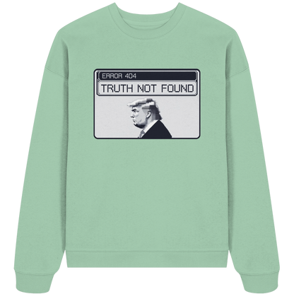 Dump Trump - Error 404: Truth not found - Organic Oversize Sweatshirt - ThreadLabs