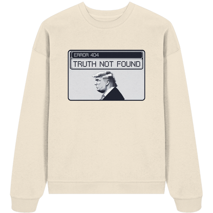 Dump Trump - Error 404: Truth not found - Organic Oversize Sweatshirt - ThreadLabs