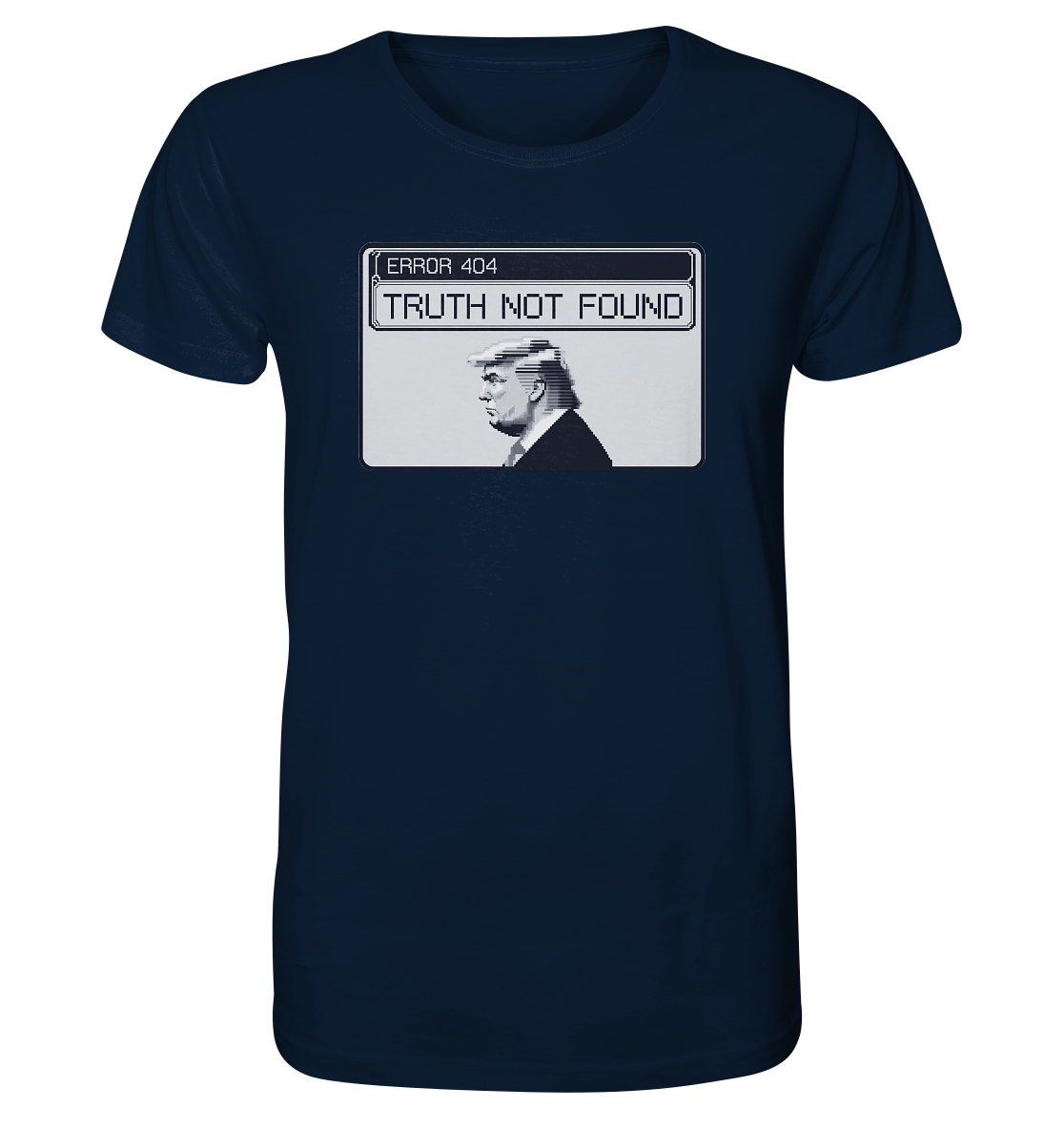 Dump Trump - Error 404: Truth not found - Organic Shirt - ThreadLabs