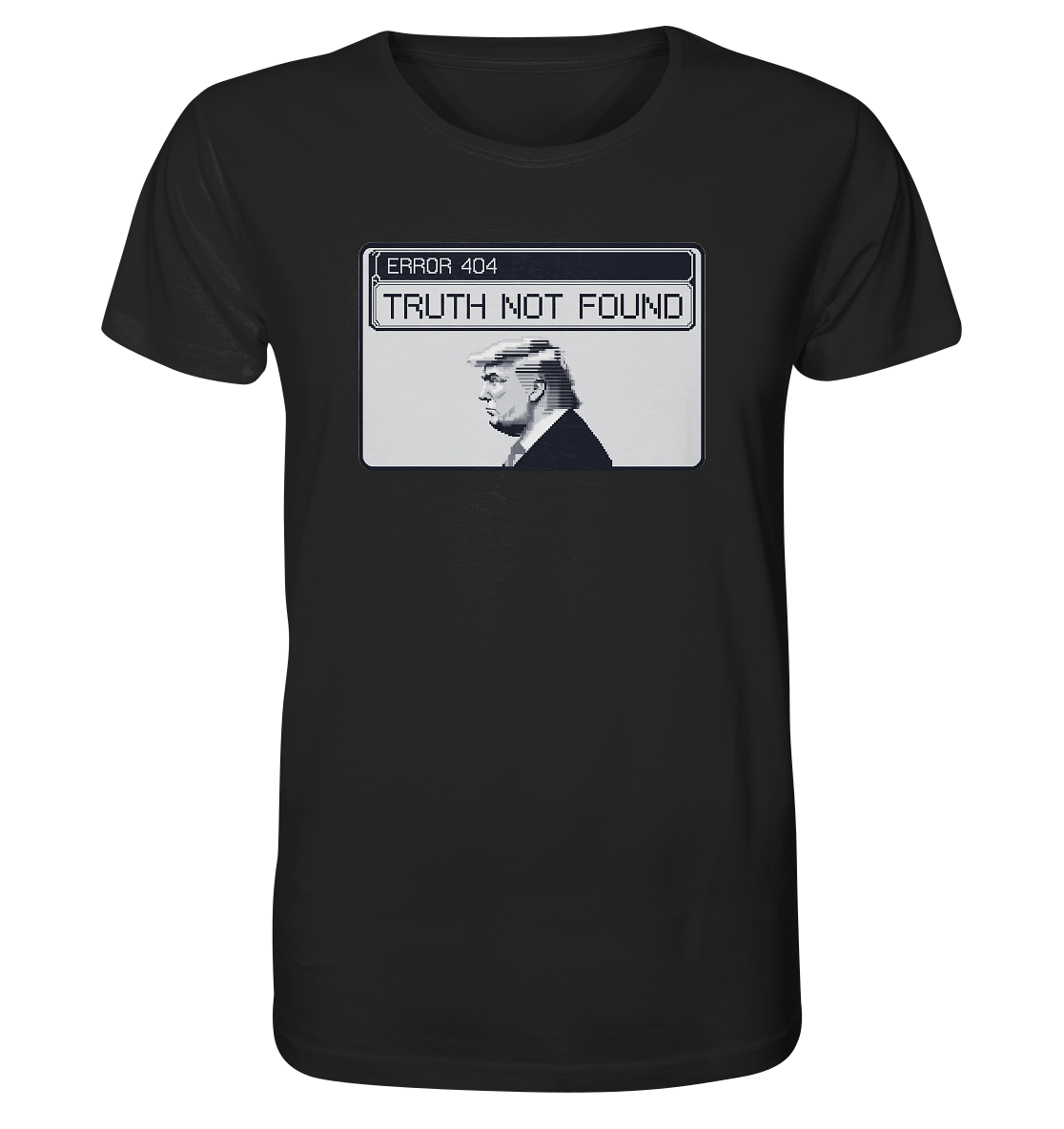 Dump Trump - Error 404: Truth not found - Organic Shirt - ThreadLabs