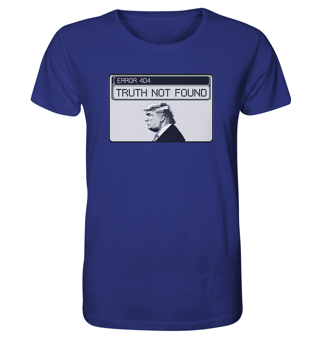 Dump Trump - Error 404: Truth not found - Organic Shirt - ThreadLabs