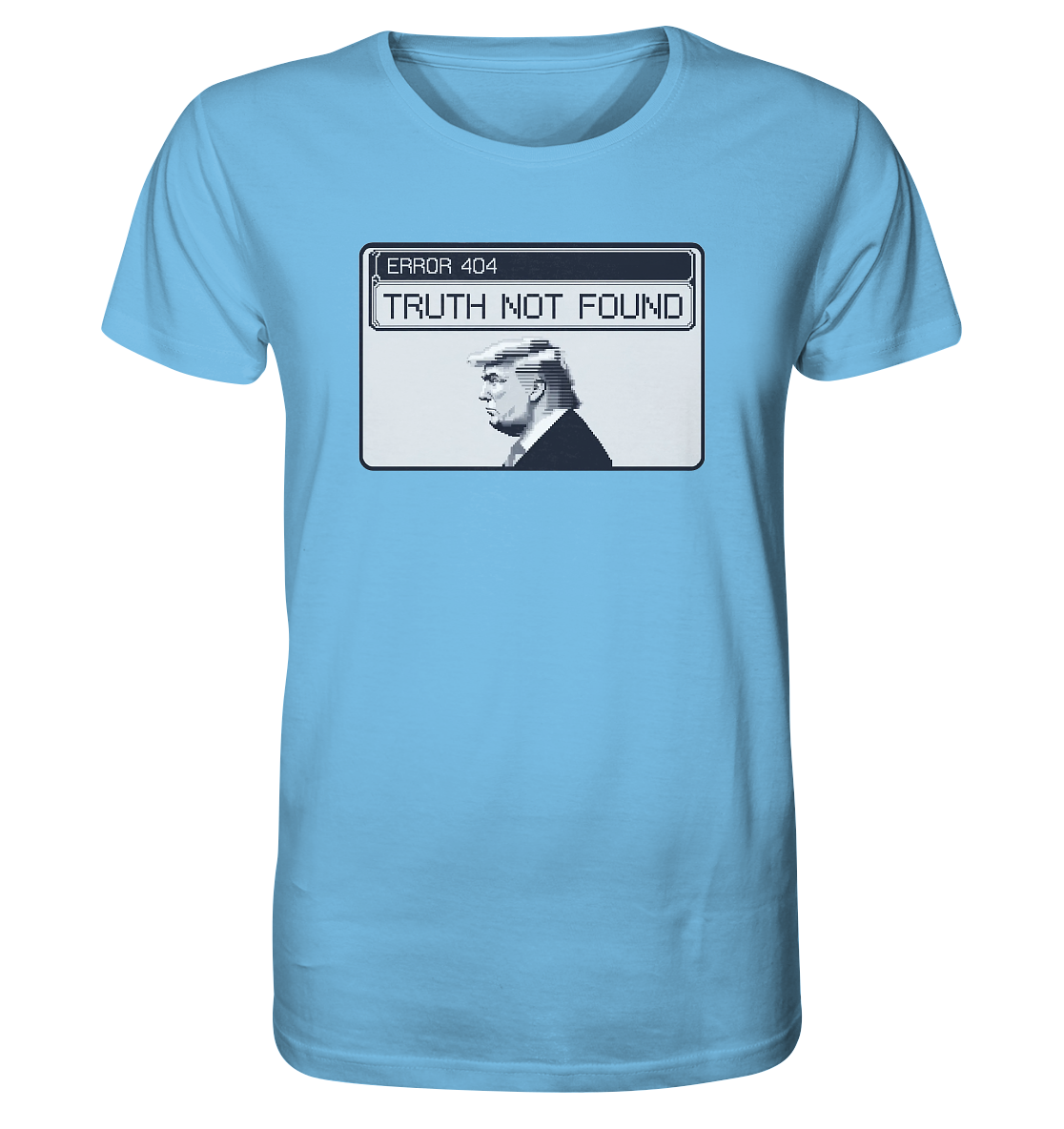 Dump Trump - Error 404: Truth not found - Organic Shirt - ThreadLabs