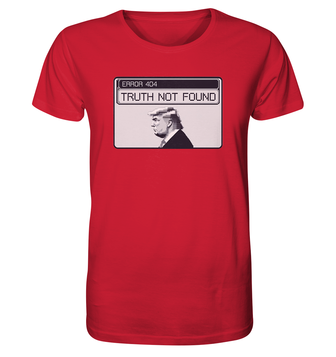 Dump Trump - Error 404: Truth not found - Organic Shirt - ThreadLabs