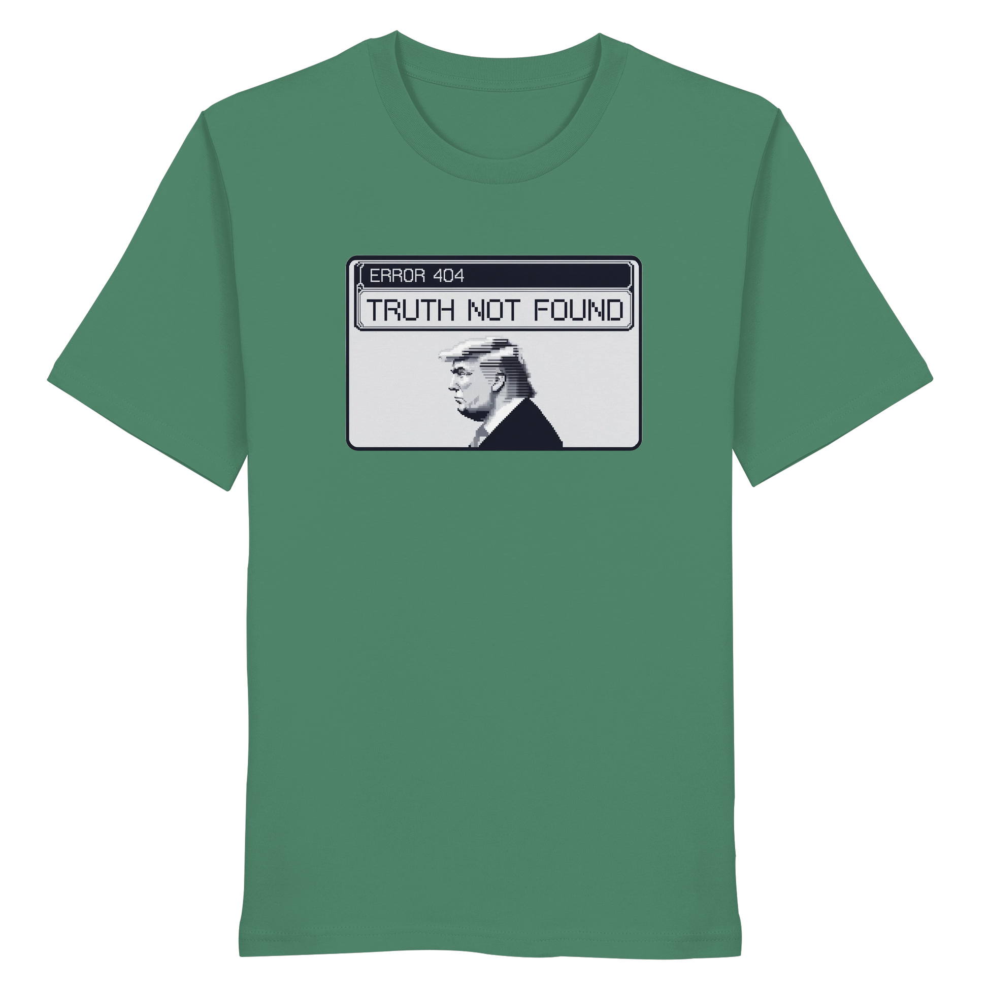 Dump Trump - Error 404: Truth not found - Organic Shirt - ThreadLabs
